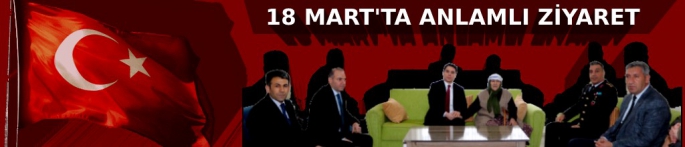 18 Mart'ta Anlamlı Ziyaret