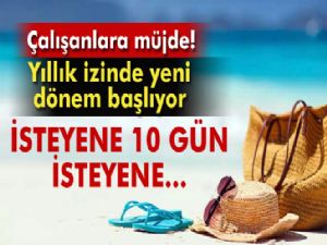 Yıllık izinde yeni dönem başlıyor.