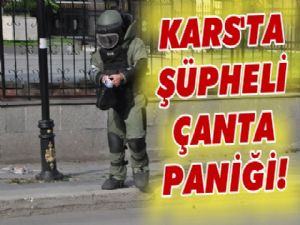 Kars'ta şüpheli çanta paniği!