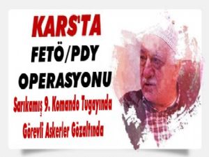 Kars'ta Komando Tugayında FETÖ/PDY Operasyonu