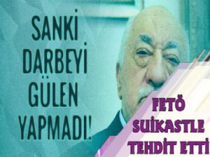 Fetullah Gülen'den suikast tehdidi