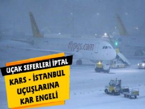 Kars-İstanbul uçak seferi iptal edildi!