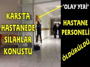 Kars'ta Hastanede Silahlar Konuştu, 1 Ölü