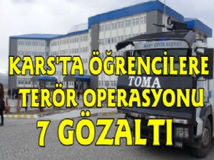 Kars'ta Üniversitesi Öğrencilerine Terör Operasyonu