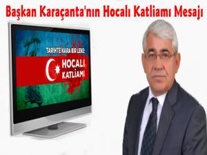 Başkan Karaçanta'nın Hocalı Mesajı