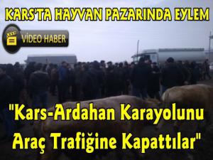 Kars'ta Hayvan Pazarında Eylem, Kars- Ardahan Karayolu Ulaşıma Kapandı