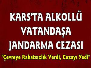 Kars'ta Alkollü Vatandaşa Ceza