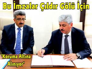 İmzalar Atıldı! Çıldır Gölü Koruma Altına Alınıyor