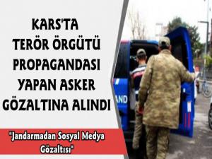 Kars'ta Terör Propagandası Yapan Asker Gözaltına Alındı