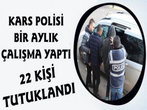 Kars Polisinin Bir Aylık Çalışması Sonrasında 22 Kişi Tutuklandı