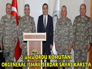 3üncü Ordu Komutanı Orgeneral İsmail Serdar Savaş Kars'ta