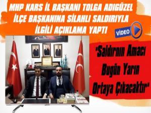 MHP Kars İl Başkanı Tolga Adıgüzel Silahlı Saldırı Olayıyla İlgili Açıklama Yaptı