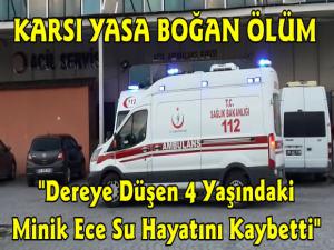 Kars'ta 4 Yaşındaki Kız Çocuğu Suda Boğularak Hayatını Kaybetti