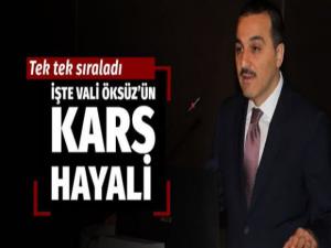 İşte Vali Türker Öksüzün Kars hayali