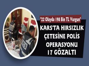 Kars Polisi Hırsızlık Çetesini Çökertti 17 Kişi Gözaltına Alındı