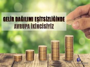 Türkiye Gelir Dağılımı Eşitsizliğinde Avrupa İkincisi