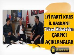 İYİ Parti Kars İl Başkanı Yüksel Akbabadan çarpıcı açıklamalar