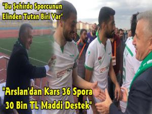 Ahmet Arslandan Kars 36 Spora 30 Bin TL Maddi Destek