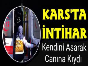 Kars'ta İntihar, Kendini Asarak Canına Kıydı