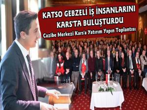 Kars Ticaret ve Sanayi Odası Gebze'den İş İnsanlarını Kars'a Getirdi