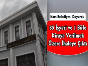 Kars Belediyesi 85 İşyeri ve 1 Büfe Yerini Kiraya Vermek Üzere İhaleye Çıkıyor
