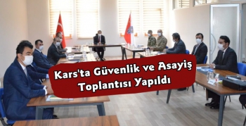 Kars'ta Güvenlik ve Asayiş Toplantısı Yapıldı