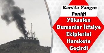 Kars'ta Yükselen Dumanlar Paniğe Sebep Oldu