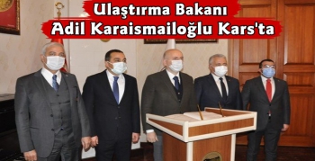 Ulaştırma ve Altyapı Bakanı Adil Karaismailoğlu Kars'ta