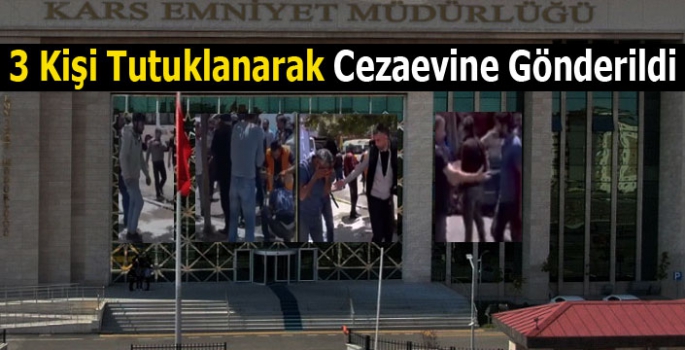3 Kişi Tutuklanarak Cezaevine Gönderildi