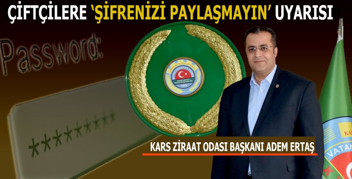 Adem Ertaş'tan çiftçilere 'şifrenizi paylaşmayın' uyarısı