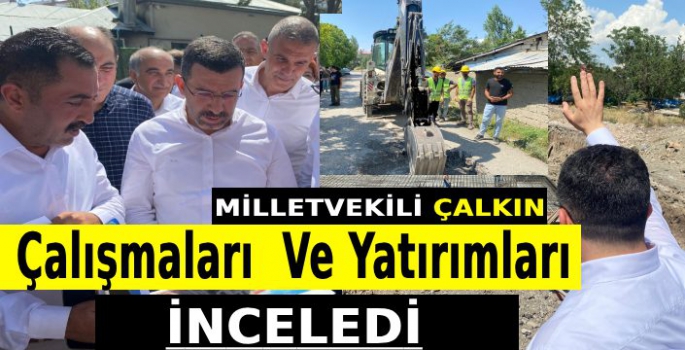 Çalkın Kağızman'da Doğalgaz Çalışmalarını ve Yatırımları Yerinde İnceledi