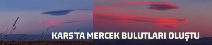 Kars'ta Mercek Bulutları Oluştu