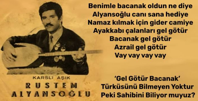 'Gel Götür Bacanak' Türküsünü Bilmeyen Yoktur, Peki Sahibini Biliyor muyuz?