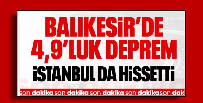 Balıkesir'de 4.9 ve 4.1 Büyüklüğünde Peş Peşe Depremler