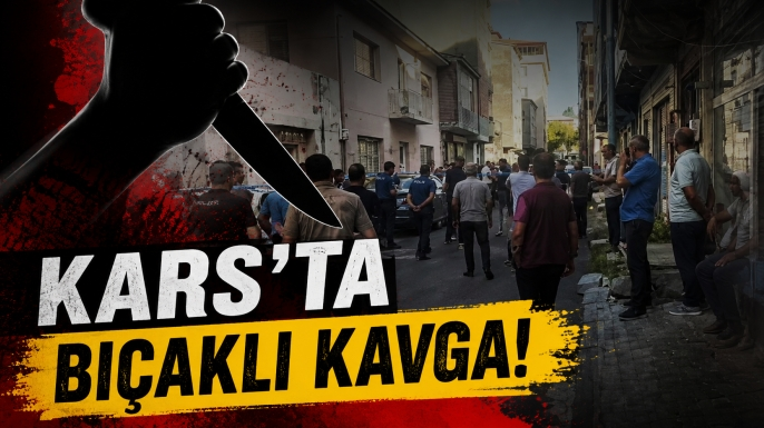 Kars’ta Bıçaklı Kavga: 2 Yaralı