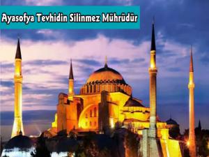 Ayasofya Tevhidin Silinmez Mührüdür