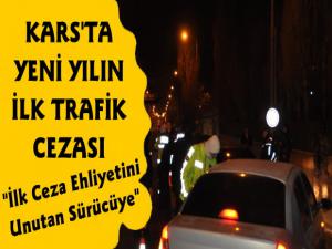 Kars'ta Yeni Yılın İlk Trafik Cezası Ehliyetini Unutan Sürücüye Kesildi