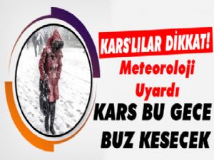 Kars'lılar Bu Gece İçin DİKKAT!
