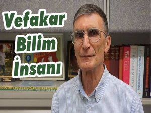 Vefakar Türk Bilim İnsanı ; Aziz SANCAR