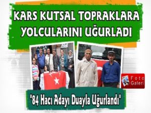Kars'ta 84 Hacı Adayı Kutsal Topraklara Uğurlandı