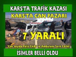 Kars'ta 2 Araç Çarpıştı, İsimler Belli Oldu 7 Yaralı