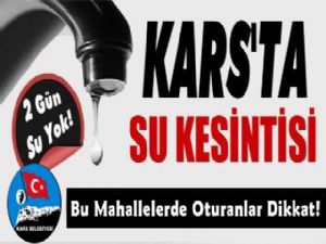 Kars'lılar Dikkat İki Gün Su Kesintisi Var!