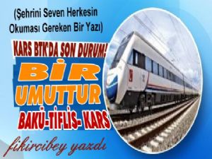 Bir Umuttur 'Bakü-Tiflis-Kars'