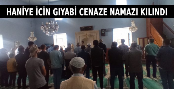 Haniye İçin Gıyabi Cenaze Namazı Kılındı   