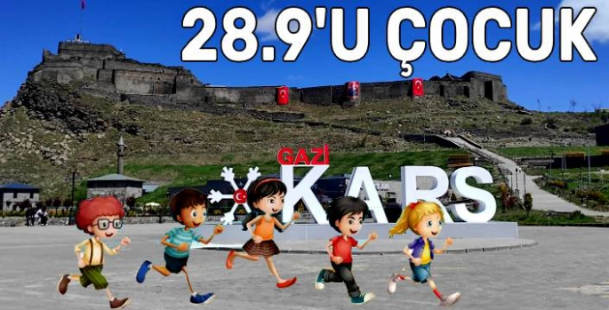 Kars'ın Yüzde 28.9'u Çocuk!