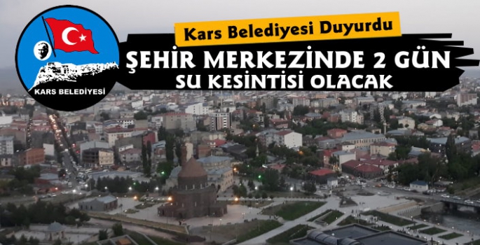 Kars'ta İki Gün Su Kesintisi Olacak