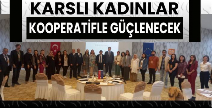 Karslı Kadınlar Kooperatifle Güçlenecek!
