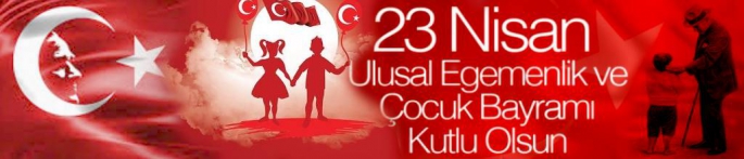 Ulusal Egemenlik ve Çocuk Bayramı Kutlu Olsun