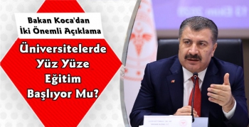 Üniversiteler Yüz Yüze Eğitime Başlıyor Mu? Bakan Koca Açıkladı