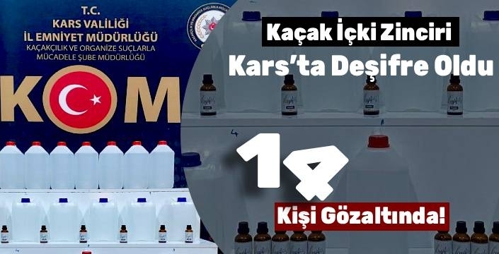 Kars'ta Sahte İçki Operasyonu: 14 Gözaltı, Litrelerce Kaçak Alkol!